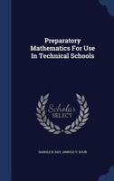 Preparatory Mathematics for use in Technical Schools 1340095793 Book Cover
