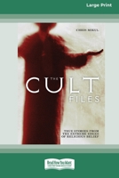 The Cult Files: True stories from the extreme edges of religious beliefs 0369361237 Book Cover