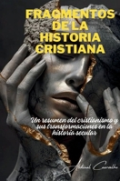 Fragmentos de la historia cristiana: Un resumen del cristianismo y sus transformaciones en la historia secular (Teología/Filosofía) (Spanish Edition) 6501399696 Book Cover