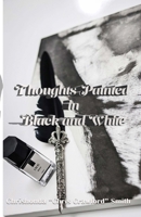 Thoughts Painted in Black and White B0F1BFGCR6 Book Cover