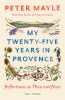 My Twenty-Five Years in Provence: Reflections on Then and Now 0451494520 Book Cover