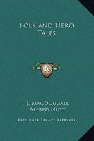 Folk and Hero Tales - Scholar's Choice Edition 1021888435 Book Cover