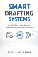 Smart Drafting Systems: A Comprehensive Guide: How AI Templates, Structured Prompts, and Workflow Automation Transform Legal Documents B0GHFMCCS6 Book Cover
