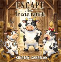 Escape from Trixie Ranch B0H8MBPJ6S Book Cover