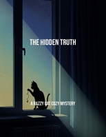 The Hidden Truth: A Razzy Cat Cozy Mystery B0FQ46CYR8 Book Cover
