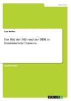 Das Bild der BRD und der DDR in französischen Chansons 3668717281 Book Cover