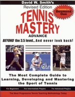 Tennis Mastery: Advance Beyond the 3.5 Level... and Never Look Back! 0983261601 Book Cover