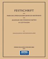 Festschrift Zur Feier Des Zweihundertjahrigen Bestehens Der Akademie Der Wissenschaften in Gottingen: II Philologisch-Historische Klasse 3540015418 Book Cover