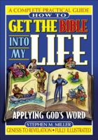 How To Get The Bible Into My Life Putting God's Word Into Action 0785245499 Book Cover