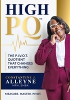 High PQ: The P.I.V.O.T. Quotient That Changes Everything: A Blueprint for Building Resilience, Rewriting Your Story, and Leading Through Any Storm B0G4JLXMT5 Book Cover