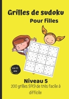 Grilles de sudoku pour filles - niveau 5 - 200 grilles 9X9 de très facile à difficile: Grilles de sudoku de niveau 5 -Grilles 9X9 solutions à la fin d B08RTN1739 Book Cover