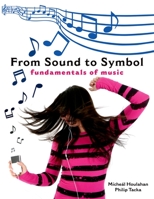 From Sound to Symbol: Fundamentals of Music 0195327705 Book Cover