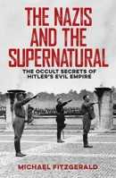 The Nazis and the Supernatural: The Occult Secrets of Hitler's Evil Empire 1838576738 Book Cover