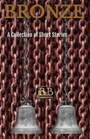 BRONZE: A Collection of Short Stories B0875ZKKHD Book Cover