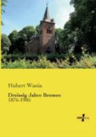 Dreissig Jahre Bremen 3957388651 Book Cover