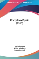 Unexplored Spain 1544734883 Book Cover