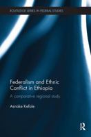 Federalism and Ethnic Conflict in Ethiopia: A Comparative Regional Study 1138496294 Book Cover