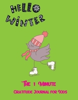Hello Winter: The 1 Minute Gratitude Journal for Kids 1708526250 Book Cover