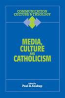 Media, Culture and Catholicism (Communication, Culture & Theology) 1556127693 Book Cover