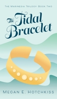 The Tidal Bracelet: The Marinesia Trilogy: Book Two 1525584855 Book Cover
