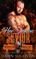 Her Demon Savior: Mayhem Makers (Demon Guardians MC) B0F1387BM2 Book Cover