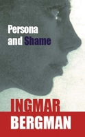 Persona and Shame: The Screenplays of Ingmar Bergman (Persona & Shame Ppr) 0670158666 Book Cover