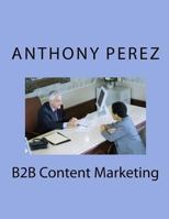 B2B Content Marketing 1979258589 Book Cover