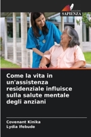Come la vita in un'assistenza residenziale influisce sulla salute mentale degli anziani (Italian Edition) 6208345588 Book Cover