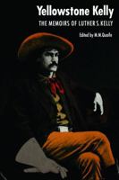 "Yellowstone Kelly": The Memoirs of Luther S. Kelly 0803257848 Book Cover