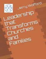 Leadership That Transforms Churches and Families 1728869749 Book Cover