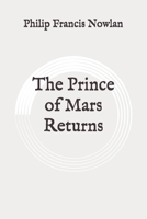 The Prince of Mars Returns: Large Print 1974667081 Book Cover