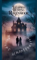 Eclipsed Hearts of Ravenmoor B0FQRFL5Q5 Book Cover