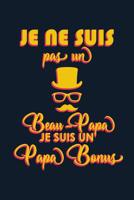 Je Ne Suis Pas Un Beau-Papa Je Suis Un Papa Bonus: Un carnet de notes dr�le pour un super beau-papa - 110 pages, lign� - 15.24x22.86 cm - 1080015868 Book Cover