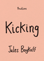 Kicking (Practices) 147803890X Book Cover