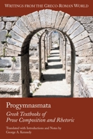 Progymnasmata: Greek Textbooks of Prose Composition and Rhetoric (Writings from the Greco-Roman World) 158983061X Book Cover