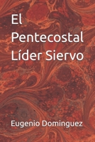 El Pentecostal Líder Siervo (Spanish Edition) B0F285YV1T Book Cover