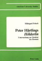 Peter Haertlings Hoelderlin: Untersuchung Zur Struktur Des Romans 0820400246 Book Cover