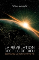 La Revelation Des Fils de Dieu - Decouvrez Le But de Votre Vie 2955765635 Book Cover