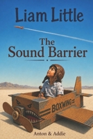 Little Liam: The Sound Barrier (Liam Little: Wings of Imagination) B0H7KY7Y3P Book Cover
