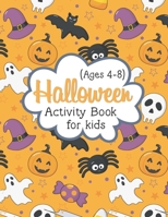 Halloween Activity Book for Kids Ages 4-8: A Fun Happy Halloween Workbook for Celebrate Trick or Treat Learning, Pumpkin Coloring, Dot To Dot & More 170012322X Book Cover