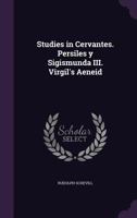 Studies in Cervantes. Persiles y Sigismunda III. Virgil's Aeneid 135585413X Book Cover