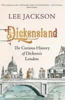 Dickensland: The Curious History of Dickens's London 0300279345 Book Cover