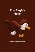 The Eagle's Heart 1517681472 Book Cover