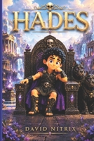 Hades: The Mysterious God of The Underworld (Little Heroes of the Ancient World) B0H14SXDVR Book Cover