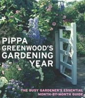 Pippa Greenwood's Gardening Year: The Busy Gardener's Essential Month-by-Month Guide 0755310837 Book Cover