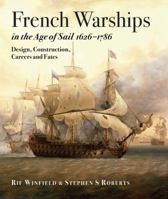 French Warships in the Age of Sail 1626-1786: Design, Construction, Careers and Fates 1473893518 Book Cover