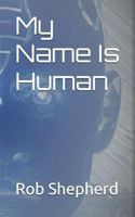 My Name Is Human 1549933345 Book Cover