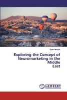 Exploring the Concept of Neuromarketing in the Middle East 3659889067 Book Cover