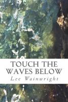 Touch the Waves Below 172105359X Book Cover