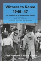 Witness to Korea 1945-47 : The Unfolding of an Authoritarian Regime 1956067914 Book Cover